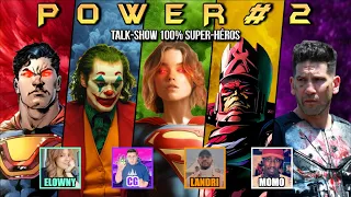 POWER #2 : Talk show 100% SUPER-HÉROS feat @landri_ @elowny et Momo