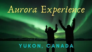 Amazing Aurora Borealis Experience  - Yukon, Canada -