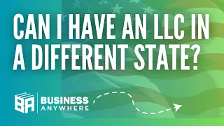 Can You Form an LLC In a Different State Than The One You Live In?