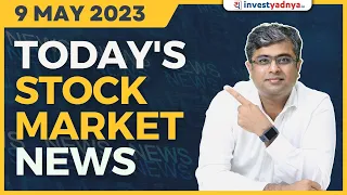 Today's Stock Market News - 09/05/2023 | Aaj ki Taaza Khabar | Parimal Ade