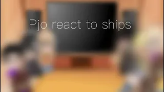 Pjo/Hoo react to ships|| Spoilers?||kay_amore||
