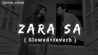 Zara Sa - Lofi ( Slowed And Reverb) Song || Love Slowed song || K.k songs || Jannat  movie songs