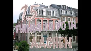 Top 15 Things To Do In Aachen, Germany