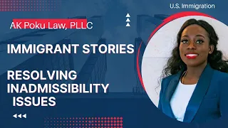 Immigrant Stories | Inadmissibility + Waiver | US Immigration