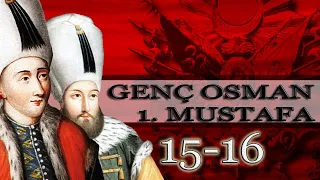 15 - 16 - GENÇ OSMAN & 1. MUSTAFA |OSMANLI PADİŞAHLARI|