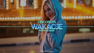 DiscoBoys - Wakacje (FAIR PLAY REMIX) Disco Polo 2022