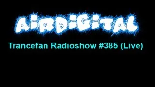 Airdigital - Trancefan Radioshow #388 (Live)