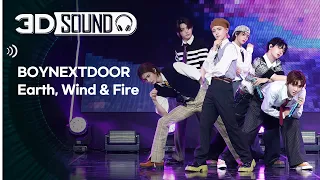 [3D SOUND] 🔊입체 음원 ver.🎧 보이넥스트도어(BOYNEXTDOOR) - Earth, Wind & Fire (Sound Remastered)