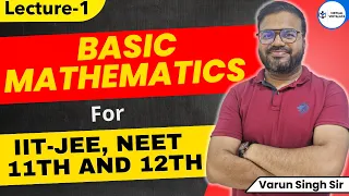 Basic Mathematics for IIT-JEE NEET 11th and 12th || Lecture-01