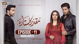 Muqaddar ka Sitara Episode 11 | Highlights | Aerez Ahmed | Fatima Effendi | Inayat Khan