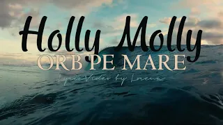 PIESA LANSATA| Holy Molly - Orb pe mare | VERSURI/LYRICS