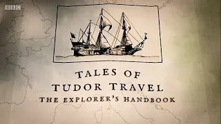 Tales of Tudor Travel - The Explorer's Handbook (BBC)