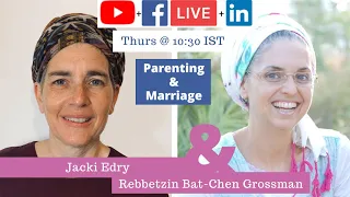 Parenting & Marriage | Jacki Edry & Rebbetzin Bat-Chen Grossman | Connected For Real