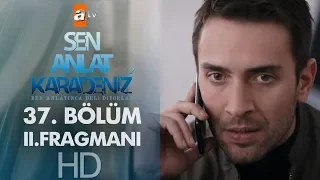 Sen Anlat Karadeniz 37. Bölüm 2. Fragmanı