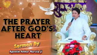 THE PRAYER AFTER GOD'S HEART || Full Sermon By Apostle Ankur Narula ji @AnkurNarulaMinistries