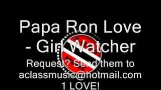 Papa Ron Love - Girl Watcher