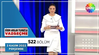 Didem Arslan Yılmaz'la Vazgeçme 522. Bölüm | 3 Kasım 2022