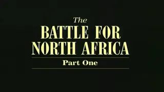 THE BATTLE FOR NORTH AFRICA