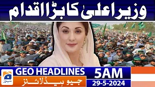 Geo Headlines at 5 AM -CM Maryam Nawaz big Initiative | 29th May 2024