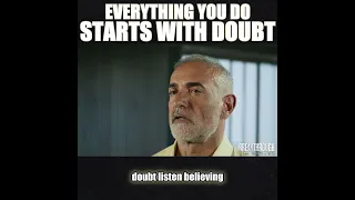Everything you do starts with doubt
