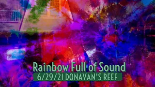 Rainbow Full of Sound- One More Saturday night 6/29/21 Donavan’s Reef