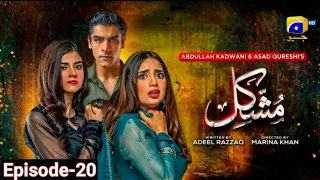 Mushkil Full Episode 20 | Today Full Episode 20 Mushkil Drama