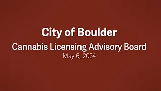 5-6-24 Cannabis Licensing Advisory Board Meeting