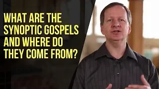 What Are the Synoptic Gospels and Where Do They Come From?