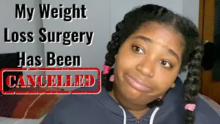 My Weight Loss Surgery  Has Been Cancelled