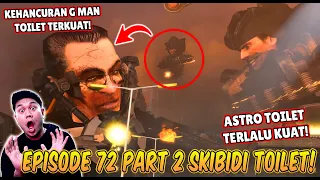 EPISODE BARU 72 PART 2 SKIBIDI TOILET! AKHIRNYA PERTARUNGAN G MAN TOILET VS ASTRO TOILET TERKUAT