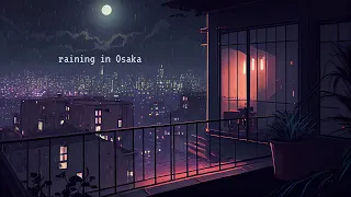 1 Hour Raining in ＯＳＡＫＡ ☔ lofi rain to relieve stress ~ beats to sleep/chill to