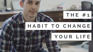 The #1 Habit That Will Change Your Life (Start Here)