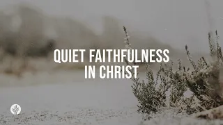 Quiet Faithfulness in Christ | Audio Reading | Our Daily Bread Devotional | January 4, 2024