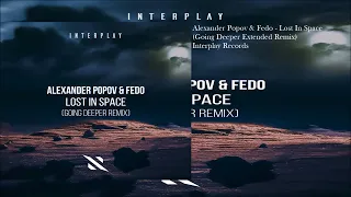 Alexander Popov & Fedo - Lost In Space (Going Deeper Extended Remix)