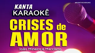 karaokê CRISES DE AMOR  João Mineiro e Marciano #joaomineiroemarciano