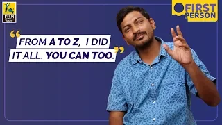 Arun Kanth | First Person | The A to Z of Making A Micro-Budget Film