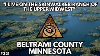 The Skinwalker Ranch of Minnesota? He lives there. | Bigfoot Society 321