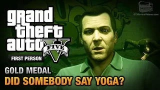 GTA 5 - Mission #26 - Did Somebody Say Yoga? [First Person Gold Medal Guide - PS4]