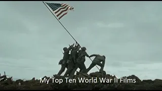 My Top Ten World War II Films. Compilation of WWII Movies & Mini-Series. The Greatest Generation