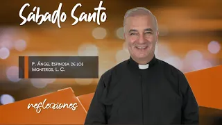 Sábado Santo - Padre Ángel Espinosa de los Monteros