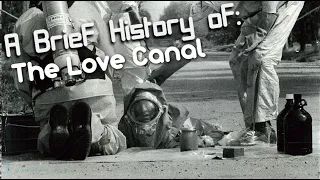 A Brief History of: The Love Canal (Short Documentary)