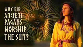 Why did ancient pagans worship the sun? THE PROFOUND ANSWER