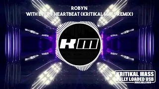 Robyn - With Every Heartbeat (Kritikal Mass Remix)