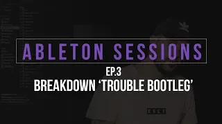 Reece Low - Ableton Sessions Ep.3: Breakdown 'Trouble Bootleg'