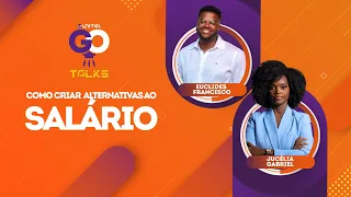 COMO CRIAR ALTERNATIVAS AO SALÁRIO COM EUCLIDES FRANCISCO & JUCÉLIA GABRIEL | EP.009 GOTALKS