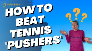 How To Beat "Pushers" In Tennis - Strategy Lesson