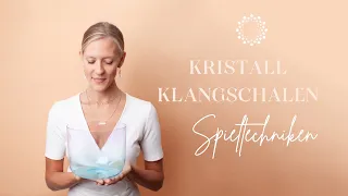 SPIELTECHNIKEN Für Kristallklangschalen / Crystal Bowls