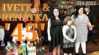 Ivetka & Renátka '45' oslava, 23.4.2022