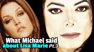 What Michael Jackson said about Lisa Marie. Pt.3