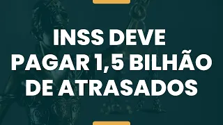 JUSTIÇA MANDA INSS PAGAR 1,5 BILHÃO DE ATRASADOS A SEGURADOS, VEJA SE O SEU NOME ESTÁ NA LISTA